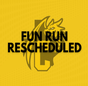 Fun Run Rescheduled